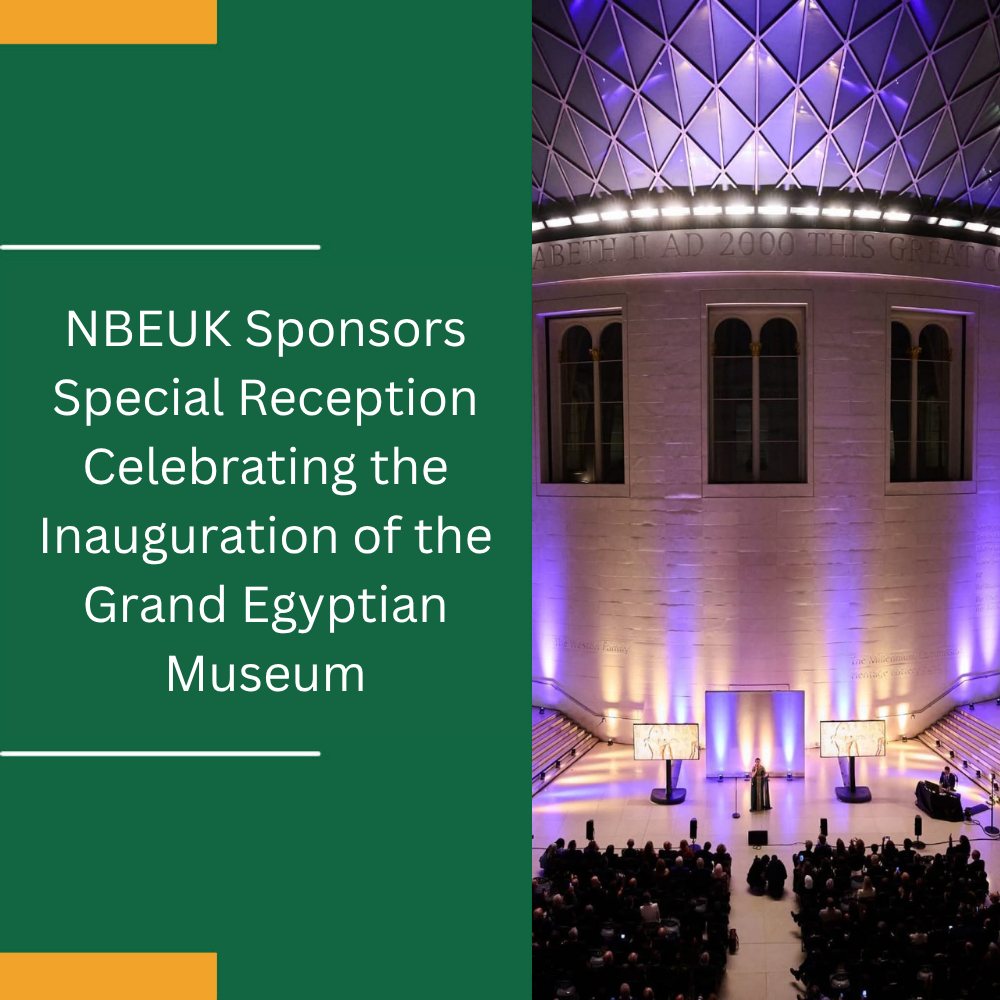 NBEUK Sponsors Special Reception Celebrating the Inauguration of the Grand Egyptian Museum